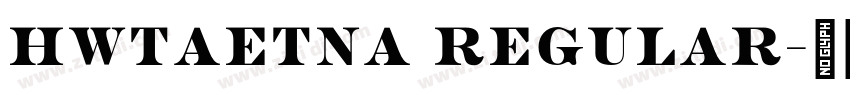 HWTAetna Regular字体转换